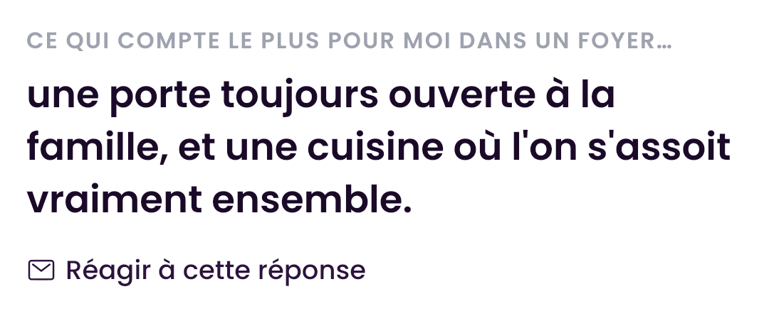 Une réponse de profil : « ce qui compte le plus pour moi dans un foyer… une porte toujours ouverte à la famille » — réagir à cette réponse